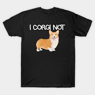 Corgi Not T-Shirt